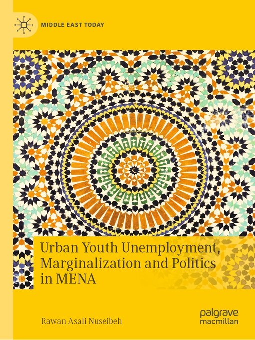 Title details for Urban Youth Unemployment, Marginalization and Politics in MENA by Rawan Asali Nuseibeh - Available